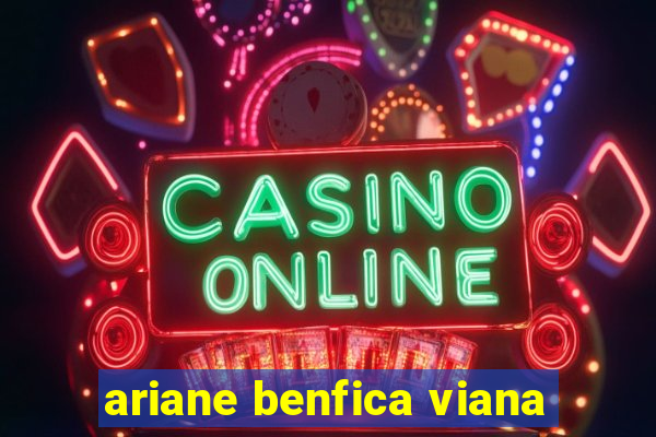 ariane benfica viana